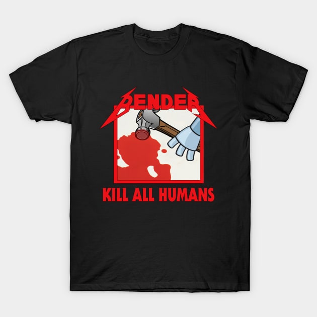 Kill All Humans T-Shirt by Happy Guy